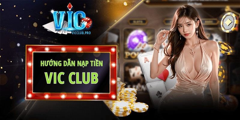 Hướng Dẫn Nạp Tiền Vic Club