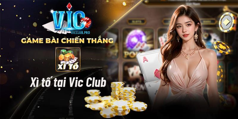 Xì Tố Tại Vic Club