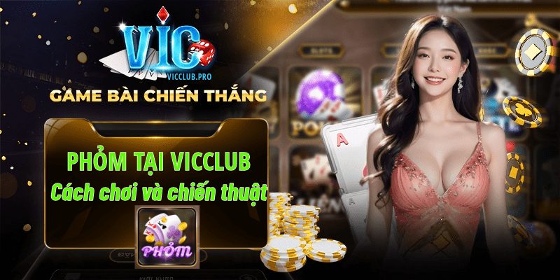 Phỏm Tại Vic Club