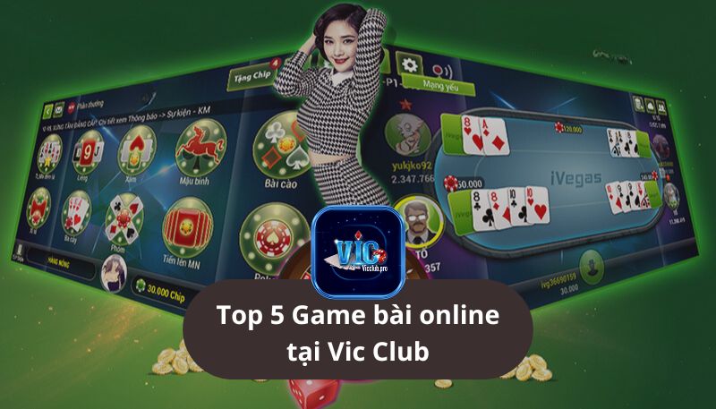 Top 5 Game Bài Online Cực Đỉnh Tại Vic Club